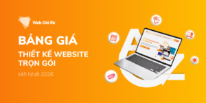 Bảng Giá Thiết Kế Website Trọn Gói Mới Nhất 2026